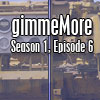 gimmeMore  s01e06